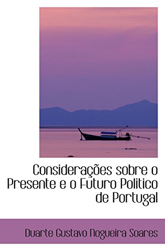 Considerações sobre o Presente e o Futuro Politico de Portugal