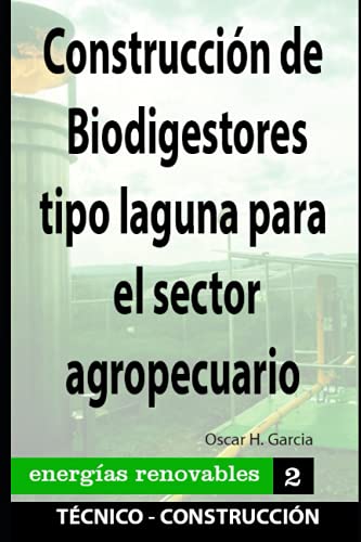 Construcción de Biodigestores tipo laguna para el sector agropecuario: energias renovables: 2