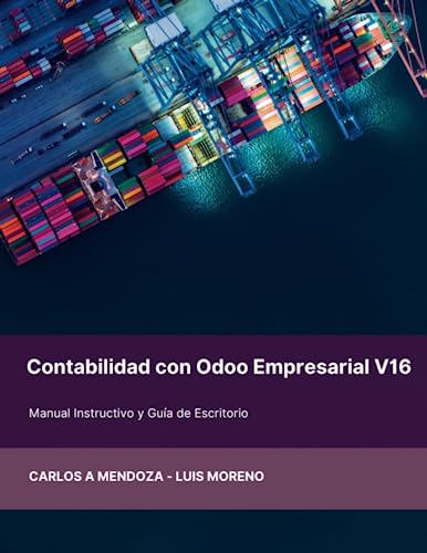 Contabilidad con Odoo Empresarial V16: Manual instructivo para el uso de contabilidad en Odoo V16