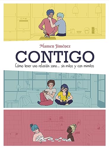 Contigo: Cómo tener una relación sana... sin mitos y con mimitos (Guías ilustradas)