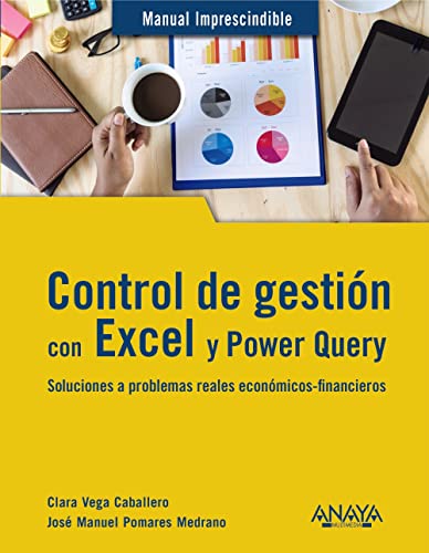 Control de gestión con Excel y Power Query: Soluciones a problemas reales económicos-financieros (MANUALES IMPRESCINDIBLES)