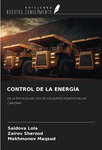 CONTROL DE LA ENERGÍA: DE LA EFICACIA DEL USO DE VOLQUETES PESADOS EN LAS CANTERAS