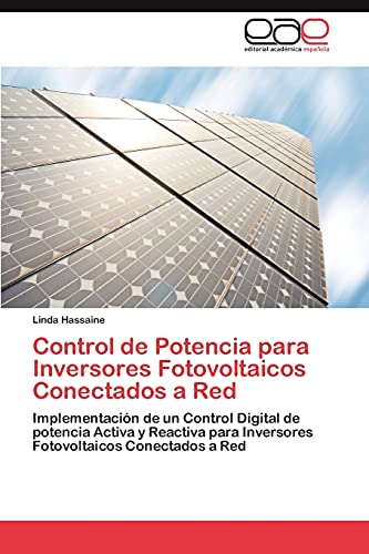 Control de Potencia Para Inversores Fotovoltaicos Conectados a Red: Implementación de un Control Digital de potencia Activa y Reactiva para Inversores Fotovoltaicos Conectados a Red