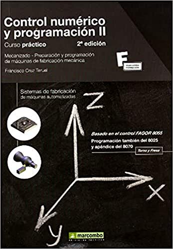 Control Numérico y Programación II (2ª EDICIÓN): Sistemas de fabricación de máquinas automatizadas: 1 (MARCOMBO FORMACIÓN)