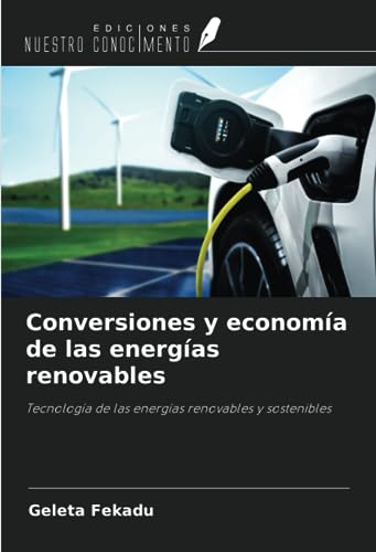 Conversiones y economía de las energías renovables: Tecnología de las energías renovables y sostenibles