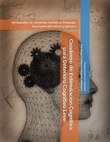 Cuaderno de Estimulación Cognitiva para Deterioro Cognitivo Leve: Actividades de atención, memoria, lenguaje, funciones ejecutivas y gnosias (Cuadernos estimulación cognitiva SALUTTE)