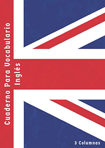 Cuaderno para Vocabulario Inglés: 3 Columnas & Bloques de Líneas con Separadores | Libretas Para Vocabulario | 100 Páginas | A4 | Bandera del Reino Unido Vintage