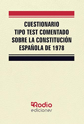 Cuestionario tipo test comentado sobre la Constitución Española de 1978 (SIN COLECCION)