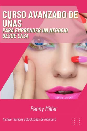 Curso avanzado de uñas: Para emprender un negocio desde casa