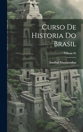 Curso de historia do Brasil; Volume 01