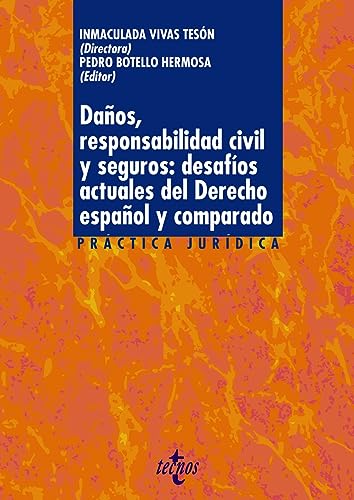 Daños, responsabilidad civil y seguros: desafíos actuales del derecho español y comparado (Derecho - Práctica Jurídica)