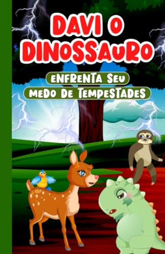 Davi o Dinossauro Enfrenta seu medo de Tempestades: Livro infantil em Português do Brasil Idades 2-7 | História para Crianças sobre Empatia e Bondade