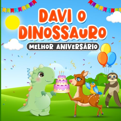 Davi o Dinossauro Melhor Aniversário: Livro Infantil em Português do Brasil de 2 a 7 Anos | História de Ninar sobre Amizade Verdadeira para Crianças