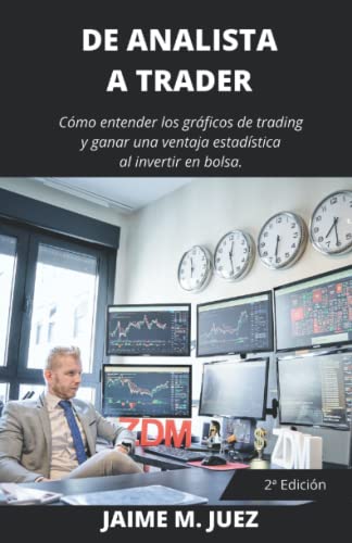 De analista a Trader: Cómo entender los gráficos de trading y ganar una ventaja estadística al invertir en bolsa. (Broker Junior)