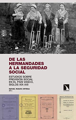 De las hermandades a la seguridad social: Estudios sobre previsión social en el País Vasco, siglos XIX (INVESTIGACION Y DEBATE)