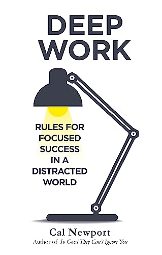 Deep Work. Rules For Focused Success In A Distracted World