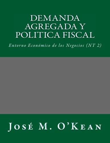 Demanda Agregada y Politica Fiscal: Entorno Económico de los Negocios (NT 2): Volume 2