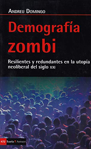 Demografía zombi: Resilientes y redundantes en la utopía neoliberal del siglo XXI (Antrazyt)