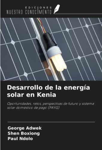 Desarrollo de la energía solar en Kenia: Oportunidades, retos, perspectivas de futuro y sistema solar doméstico de pago (PAYG)