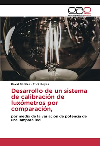 Desarrollo de un sistema de calibración de luxómetros por comparación,: por medio de la variación de potencia de una lampara led