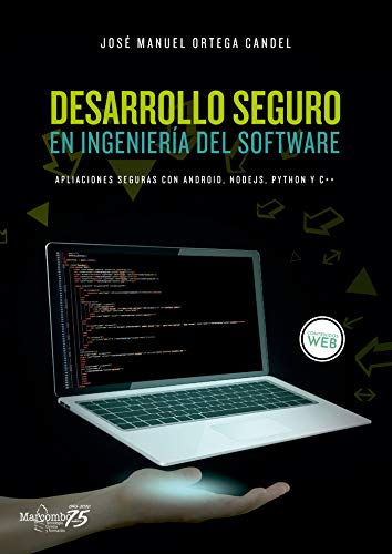 Desarrollo seguro en ingeniería del software. Aplicaciones seguras con Android, NodeJS, Python y C++: Aplicaciones seguras con Android, NodeJS, Python y C++: 1 (INFORMATICA)