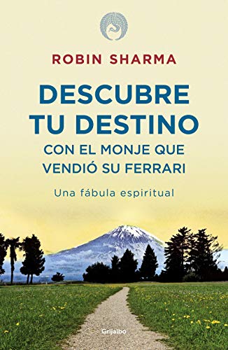 Descubre tu destino con el monje que vendió su Ferrari: Una fábula espiritual