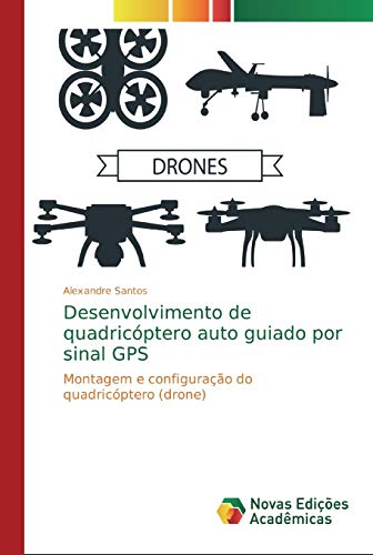 Desenvolvimento de quadricóptero auto guiado por sinal GPS: Montagem e configuração do quadricóptero (drone)