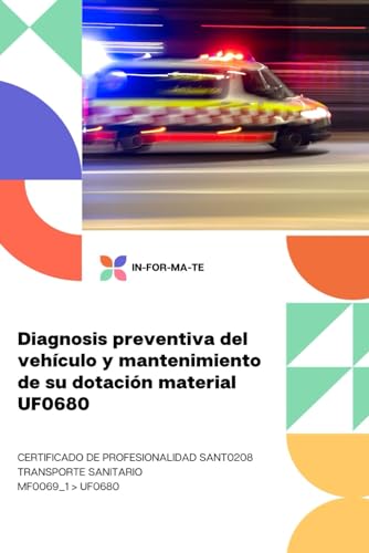 Diagnosis preventiva del vehículo y mantenimiento de su dotación material UF0680 (CERTIFICADO DE PROFESIONALIDAD SANT0208 TRANSPORTE SANITARIO)