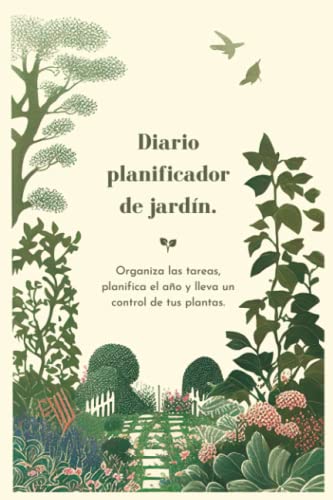 Diario Planificador de Jardín: Organiza las tareas, planifica el año y lleva un control de tus plantas