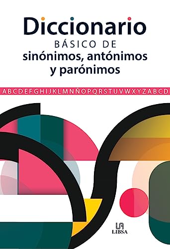 Diccionario Básico de Sinónimos, Antónimos y Parónimos: 1 (Diccionarios)