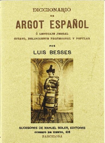 Diccionario de argot español o lenguaje jergal gitano, delincuente profesional y popular (SIN COLECCION)