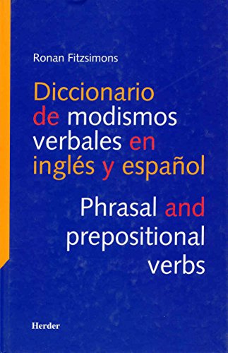 Diccionario de modismos verbales en inglés y en español: Phrasal and prepositional verbs (SIN COLECCION)