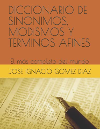 DICCIONARIO DE SINONIMOS, MODISMOS Y TERMINOS AFINES: El más completo del mundo