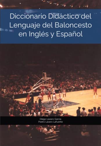Diccionario Didáctico del Lenguaje del Baloncesto en Inglés y Español