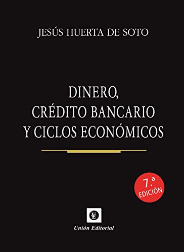 Dinero, crédito Bancario y ciclos económicos (7ª Ed.) (ECONOMIA)