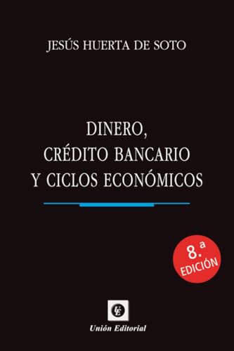 DINERO, CRÉDITO BANCARIO Y CICLOS ECONÓMICOS 8ª EDICIÓN (DINERO, BANCA Y FINANZAS)