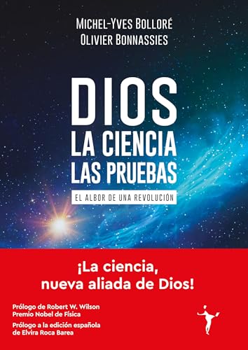 Dios - La ciencia - Las pruebas: El albor de una revolución (Ensayos)