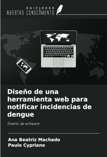 Diseño de una herramienta web para notificar incidencias de dengue: Diseño de software