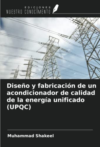Diseño y fabricación de un acondicionador de calidad de la energía unificado (UPQC)