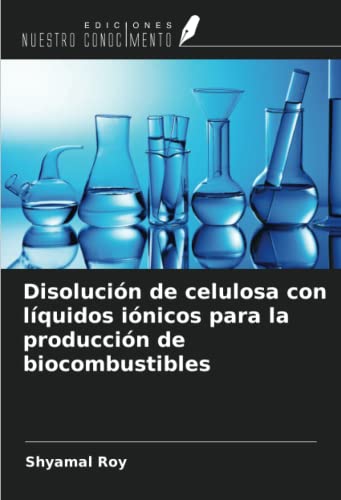 Disolución de celulosa con líquidos iónicos para la producción de biocombustibles