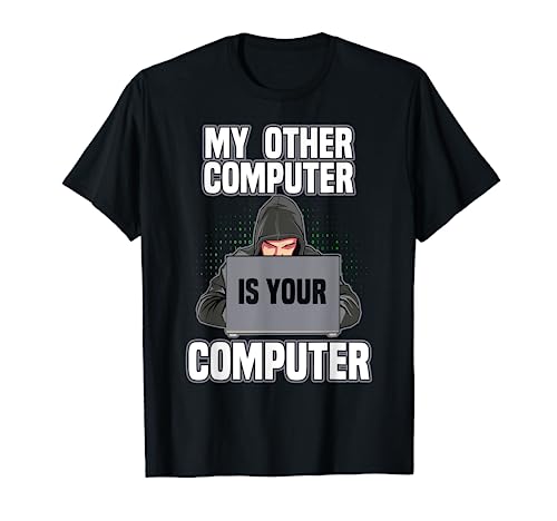 Divertido Mi otro equipo es tu computadora Pro Hacker Camiseta