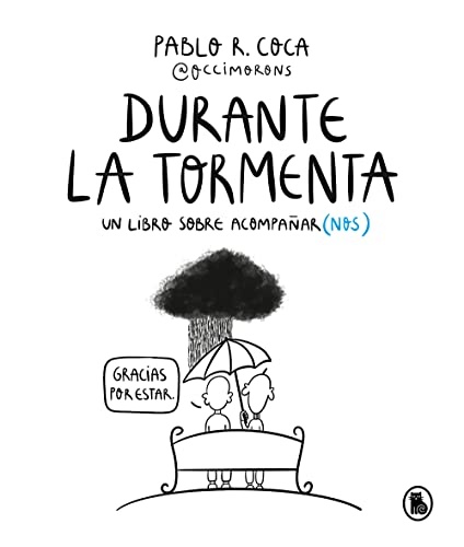 Durante la tormenta: Un libro sobre acompañar(nos) (Bruguera Tendencias)