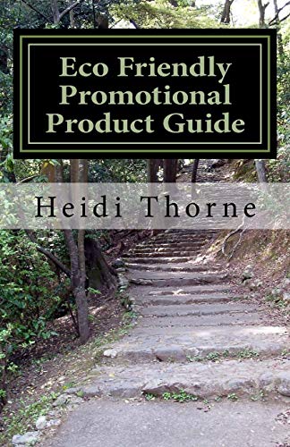 Eco Friendly Promotional Product Guide: A Green Marketing Handbook for Small Business