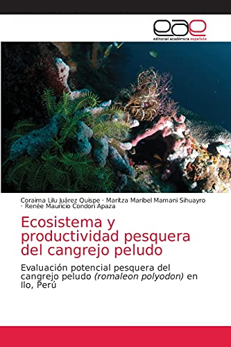 Ecosistema y productividad pesquera del cangrejo peludo: Evaluación potencial pesquera del cangrejo peludo (romaleon polyodon) en Ilo, Perú