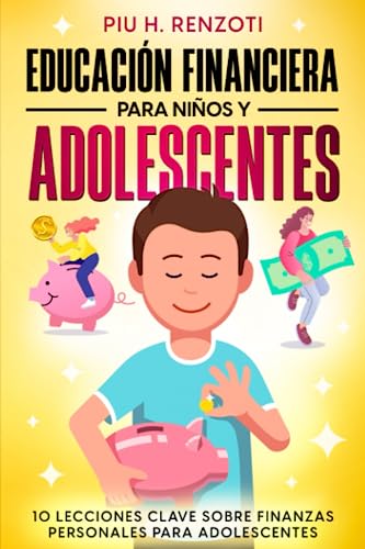 Educación Financiera para Niños y Adolescentes: 10 Lecciones Clave sobre Finanzas Personales para Adolescentes