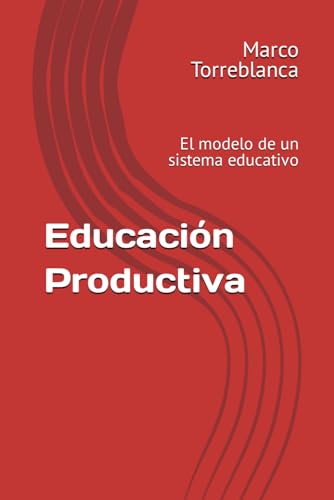 Educación Productiva: El modelo de un sistema educativo