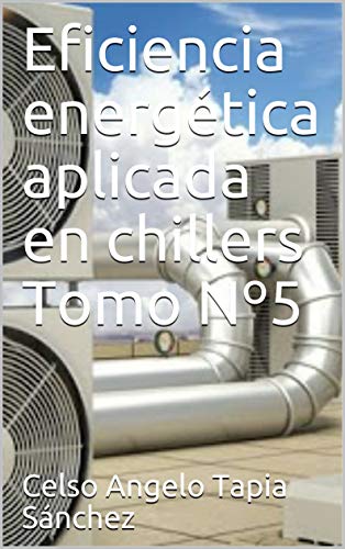 Eficiencia energética aplicada en chillers Tomo Nº5