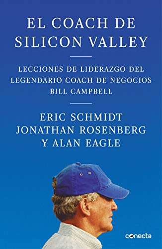 El coach de Silicon Valley: Lecciones de liderazgo del legendario coach de negocios (Conecta)