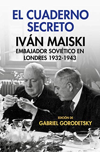 El cuaderno secreto. Iván Maiski, embajador soviético en Londres 1932-1943 (OTROS NO FICCIÓN)