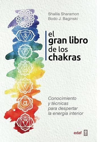 EL GRAN LIBRO DE LOS CHAKRAS: Conocimiento y técnicas para despertar la energía interior (Psicología y Autoayuda)